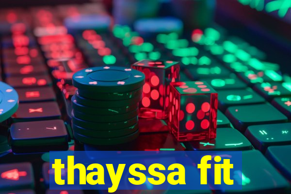 thayssa fit
